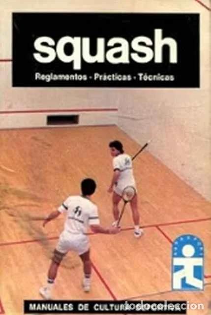 Libros: Squash. Reglamentos, pr&aacute;cticas, t&eacute;cnicas - Federaci&oacute;n Espa&ntilde;ola de Squash