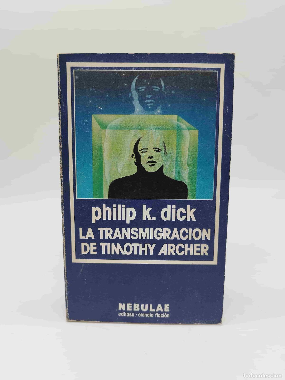 Libros: DICK, Philip K. - La transmigraci&oacute;n de Timothy Archer.
