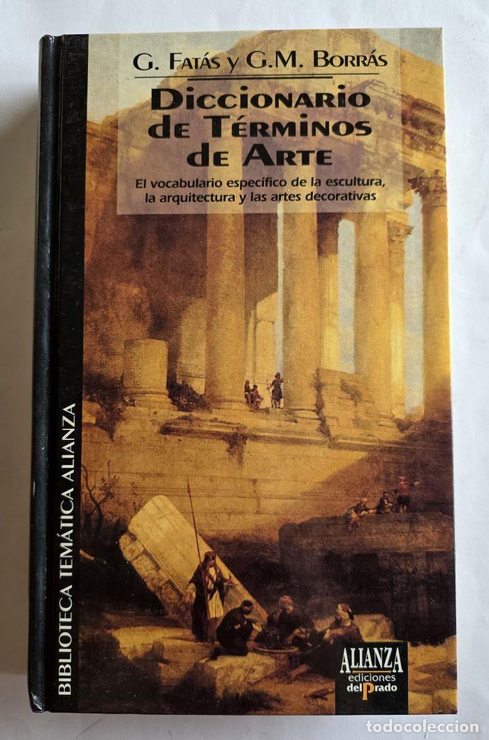books: DICCIONARIO DE T&Eacute;RMINOS DE ARTE - Guillermo Fat&aacute;s Cabeza; Gonzalo M. Borr&aacute;s