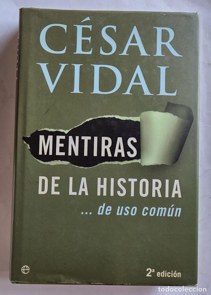 Libros: MENTIRAS DE LA HISTORIA... DE USO COM&Uacute;N - C&eacute;sar Vidal - Foto 1