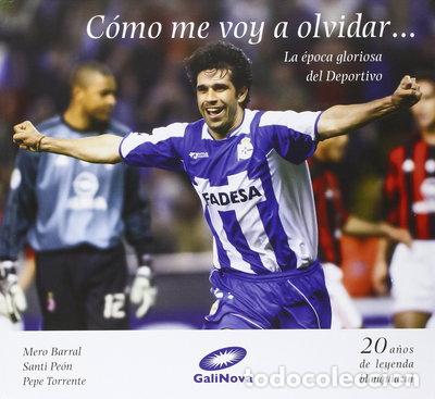 Libros: C&oacute;mo me voy a olvidar... la &eacute;poca gloriosa del Deportivo- 9788497372107