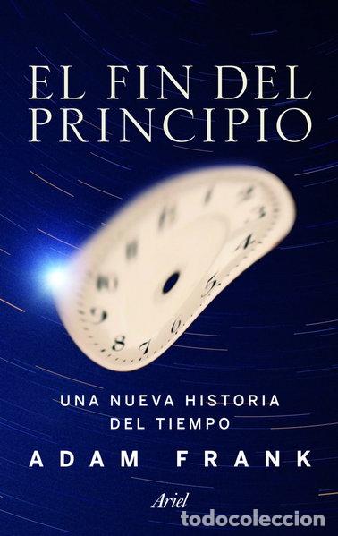 Livres: El fin del principio: una nueva historia del tiempo- 9788434400542