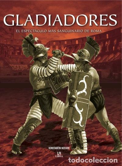 Libros: Gladiadores: El Espect&aacute;culo m&aacute;s Sanguinario de Roma- 9788466221634