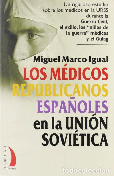B&uuml;cher: Los m&eacute;dicos republicanos espa&ntilde;oles en la Uni&oacute;n Sovi&eacute;tica- 9788496495388