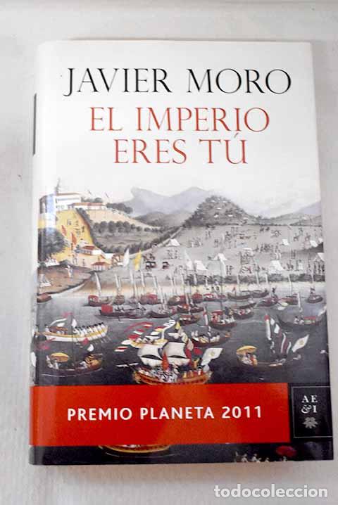 Libros: El imperio eres t&uacute;: Moro, Javier.- Moro, Javier - Foto 1