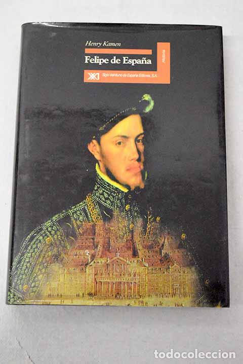 Libros: Felipe de Espa&ntilde;a: Kamen, Henry.- Kamen, Henry