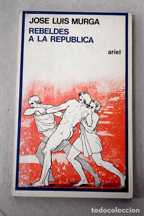 Libros: Rebeldes a la rep&uacute;blica.- Murga Gener, Jos&eacute; Luis - Foto 1