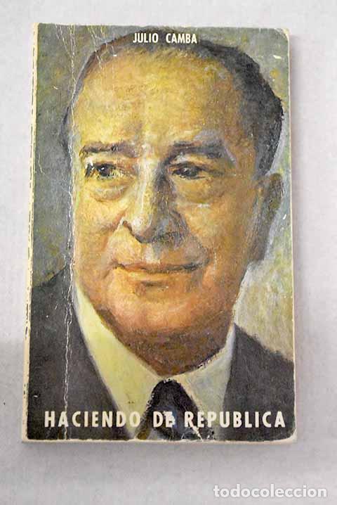 Libri di seconda mano: Haciendo de rep&uacute;blica.- Camba, Julio