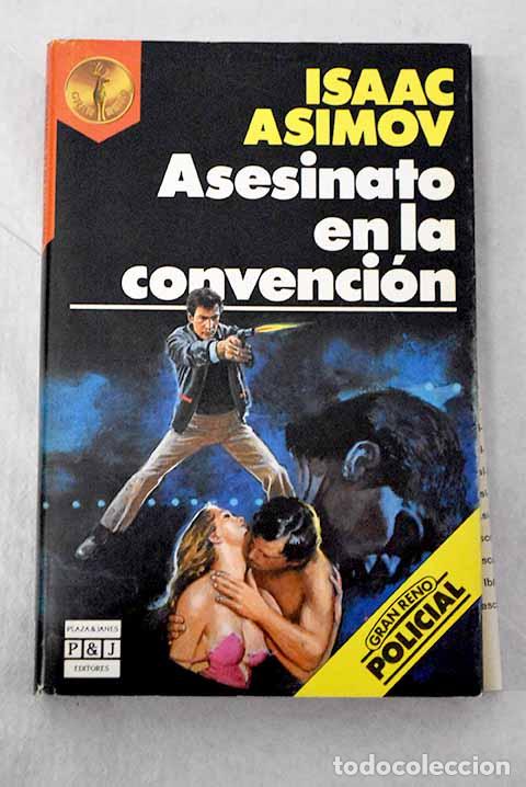 Libros: Asesinato en la convenci&oacute;n.- Asimov, Isaac