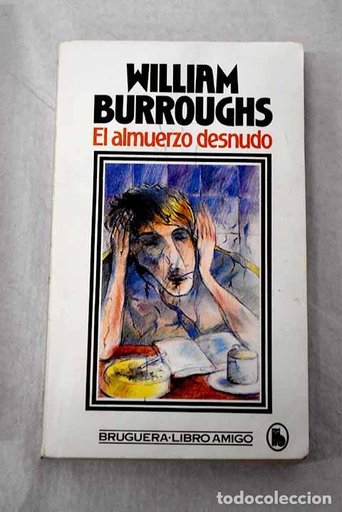 Libri di seconda mano: El almuerzo desnudo: Burroughs, William S..- Burroughs, William S.