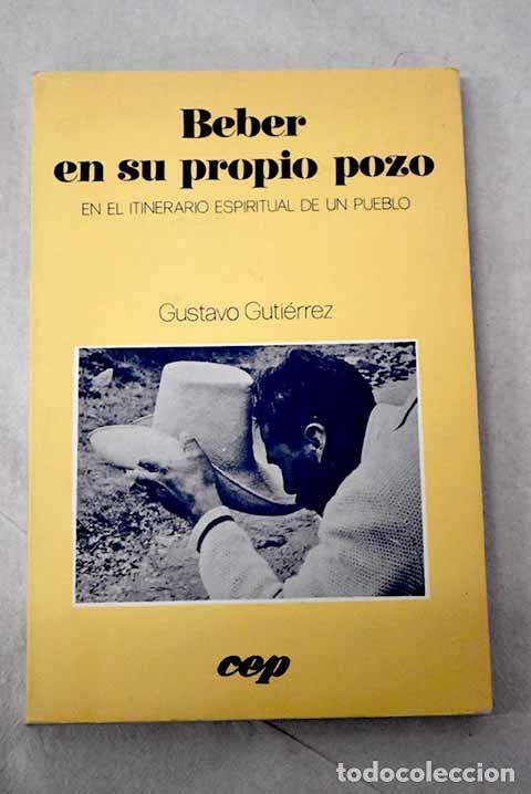 Libri di seconda mano: Beber en su propio pozo: en el itinerario espiritual de un pueblo.- Guti&eacute;rrez, Gustavo