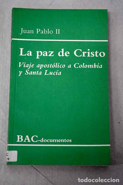 Livros em segunda m&atilde;o: La paz de Cristo: viaje apost&oacute;lico a Colombia y Santa Luc&iacute;a : (1-7 de julio de 1986).- Juan Pablo II