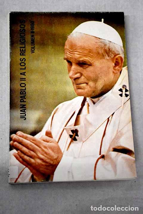 Libros: Juan Pablo II, a los religiosos: colecci&oacute;n de discursos, homil&iacute;as y alocuciones..- Juan Pablo II