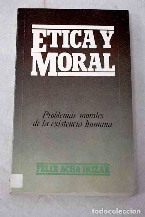 B&uuml;cher: Etica y moral: Acha Ir&iacute;zar, F&eacute;lix.- Acha Ir&iacute;zar, F&eacute;lix