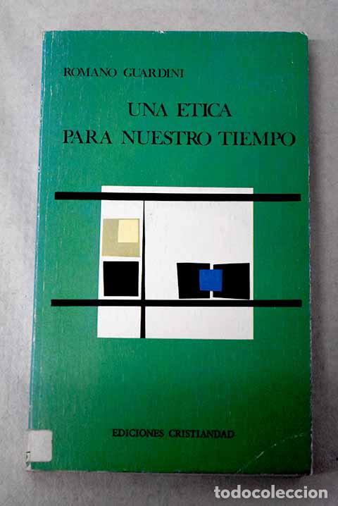 B&uuml;cher: Una &eacute;tica de nuestro tiempo: reflexiones sobre formas de vida cristiana.- Guardini, Romano