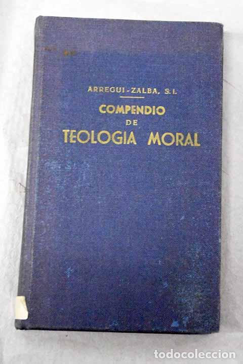 Libri di seconda mano: Compendio de teolog&iacute;a moral.- Arregui, Antonio Mar&iacute;a