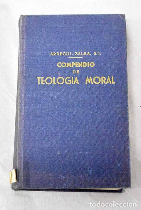 Libri di seconda mano: Compendio de teolog&iacute;a moral.- Arregui, Antonio Mar&iacute;a