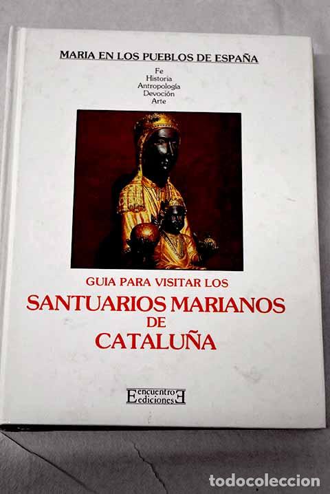 B&uuml;cher: Gu&iacute;a para visitar los santuarios marianos de Catalu&ntilde;a.- Carreres i P&eacute;ra, Joan