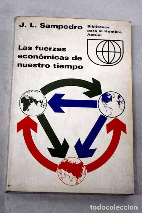 Libros: Las fuerzas econ&oacute;micas de nuestro tiempo.- Sampedro, Jos&eacute; Luis