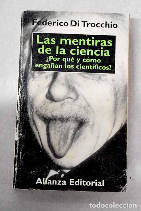 Libros: Las mentiras de la ciencia: &iquest;por qu&eacute; y c&oacute;mo enga&ntilde;an los cient&iacute;ficos?.- Di Trocchio, Federico