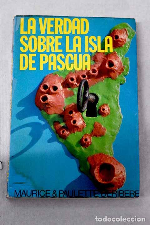Libros: La verdad sobre la isla de Pascua.- Deribere, Maurice