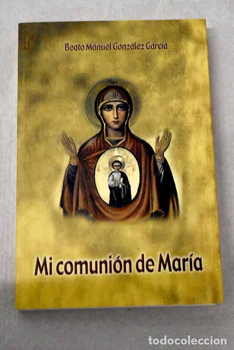 Libri di seconda mano: Mi comuni&oacute;n de Mar&iacute;a: hostia por hostia : doctrina y pr&aacute;ctica de la comuni&oacute;n de las Mar&iacute;as