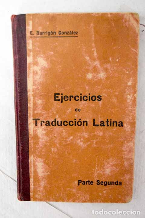 Livres: Ejercicios de Traducci&oacute;n latina, parte segunda.- Barrig&oacute;n Gonz&aacute;lez, Enrique