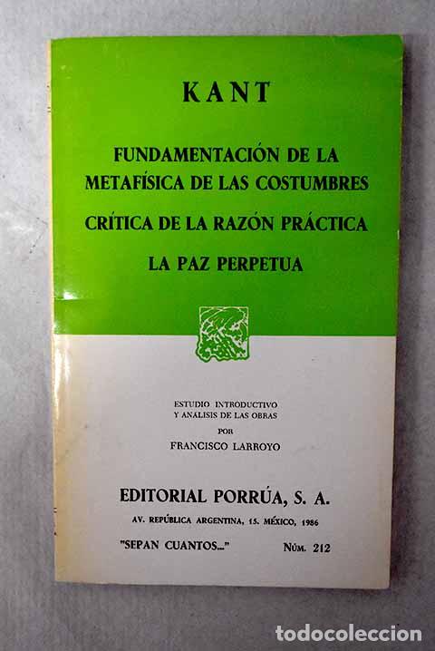 Libros: Fundamentaci&oacute;n de la metaf&iacute;sica de las costumbres ; Cr&iacute;tica de la raz&oacute;n pr&aacute;ctica ; La paz perpetua