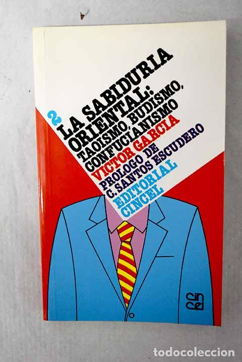 Libros: La sabidur&iacute;a oriental: tao&iacute;smo, budismo, confucianismo.- Garc&iacute;a, V&iacute;ctor