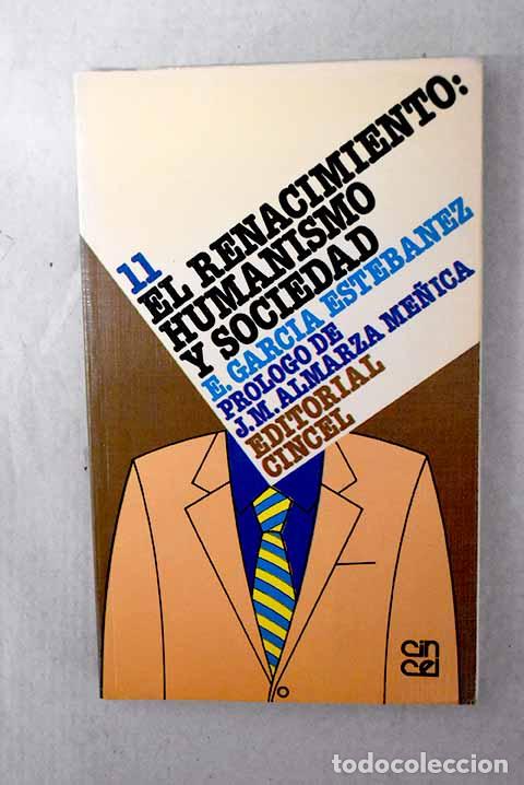 Libros: El Renacimiento: humanismo y sociedad.- Garc&iacute;a Est&eacute;banez, Emilio
