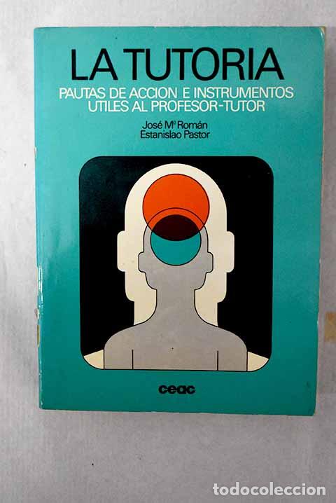 Libros: La tutor&iacute;a: pautas de acci&oacute;n e instrumentos &uacute;tiles al profesor-tutor.- Rom&aacute;n S&aacute;nchez, Jos&eacute; Mar&iacute;a