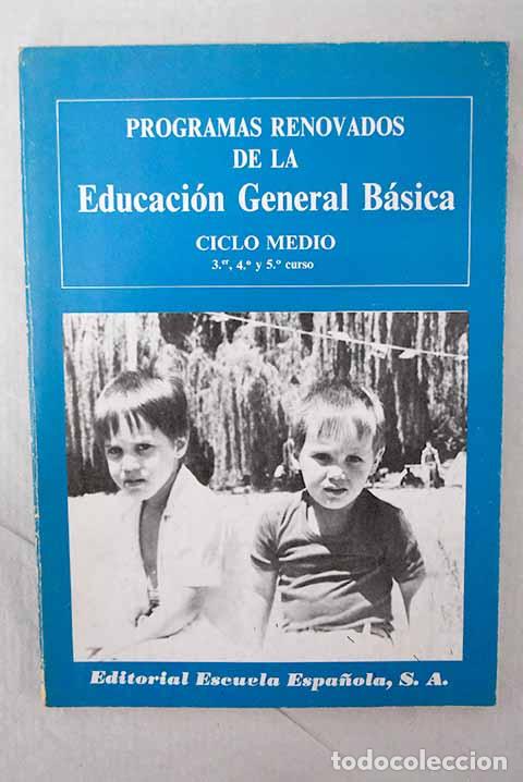 Libros: Programas renovados de la Educaci&oacute;n General B&aacute;sica : ciclo medio : 3&ordm;, 4&ordm; y 5&ordm; cursos