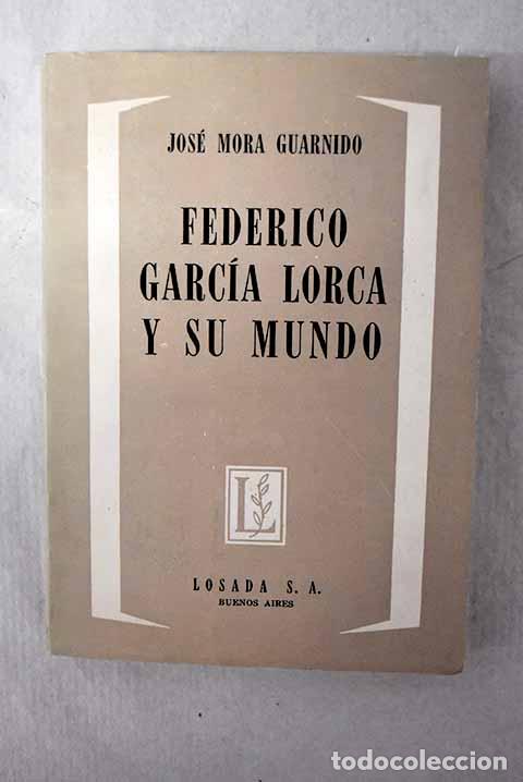Libros: Federico Garc&iacute;a Lorca y su mundo: testimonio para una biograf&iacute;a.- Mora Guarnido, Jos&eacute;