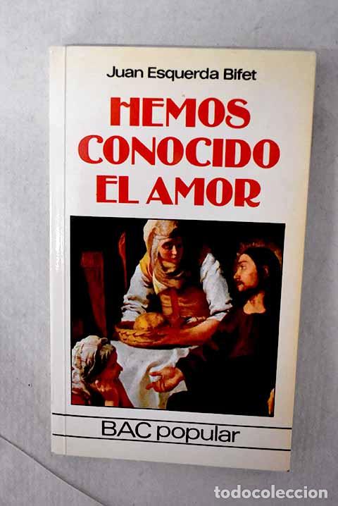 Libros: Hemos conocido el amor: meditaciones sobre el Cantar de los Cantares.- Esquerda Bifet, Juan
