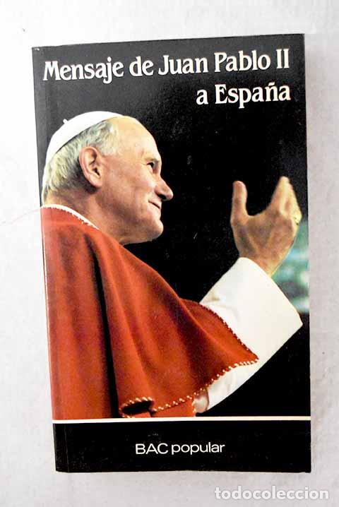 Livres: Mensaje de Juan Pablo II a Espa&ntilde;a: 31 de octubre-9 de noviembre de 1982.- Juan Pablo II