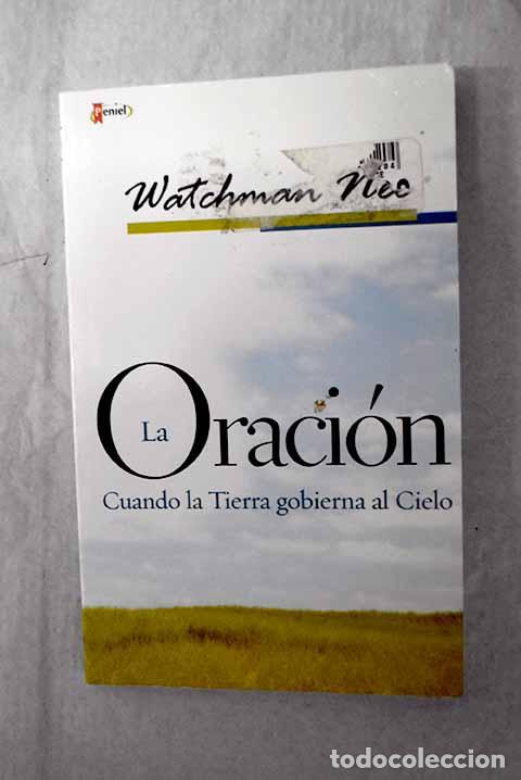 Livres: La oraci&oacute;n: cuando la tierra gobierna al cielo.- Nee, Watchman