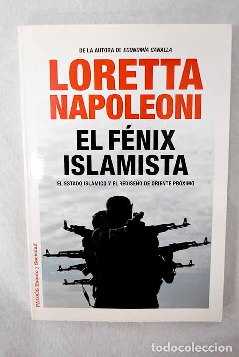 B&uuml;cher: El f&eacute;nix islamista: el Estado Isl&aacute;mico y el redise&ntilde;o de Oriente Pr&oacute;ximo.- Napoleoni, Loretta