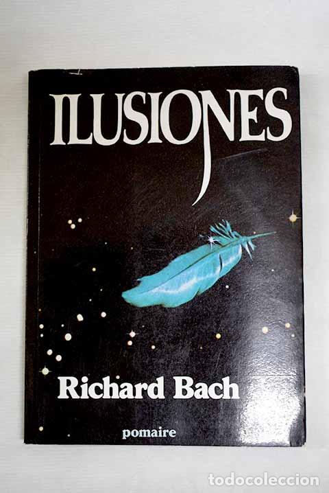 Livres: Ilusiones: Bach, Richard.- Bach, Richard