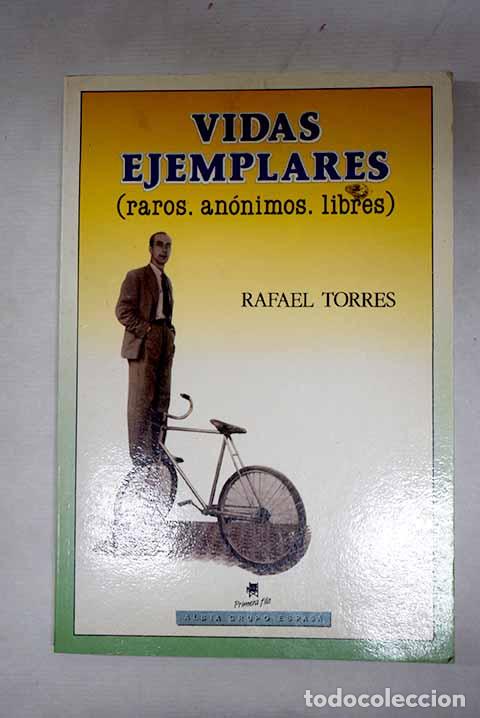 B&uuml;cher: Vidas ejemplares: (raros, an&oacute;nimos libres).- Torres, Rafael