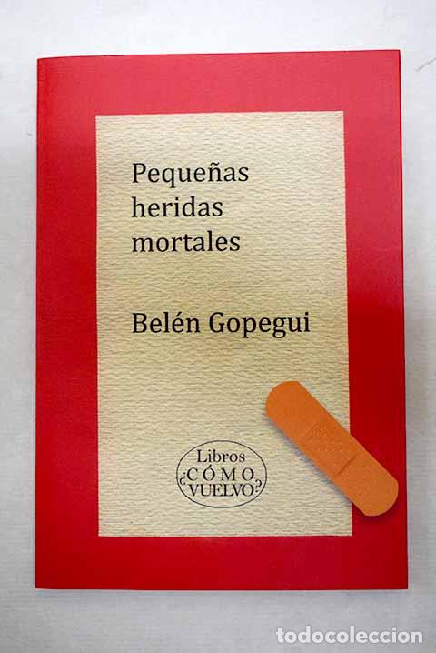 books: Peque&ntilde;as heridas mortales.- Gopegui, Bel&eacute;n