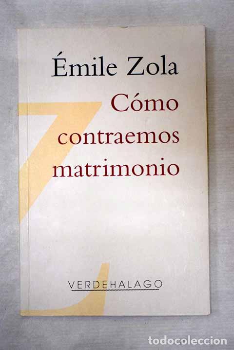 books: C&oacute;mo contraemos matrimonio.- Zola, &Eacute;mile