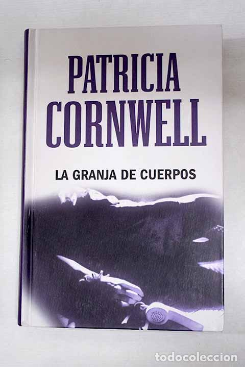 books: La granja de cuerpos.- Cornwell, Patricia