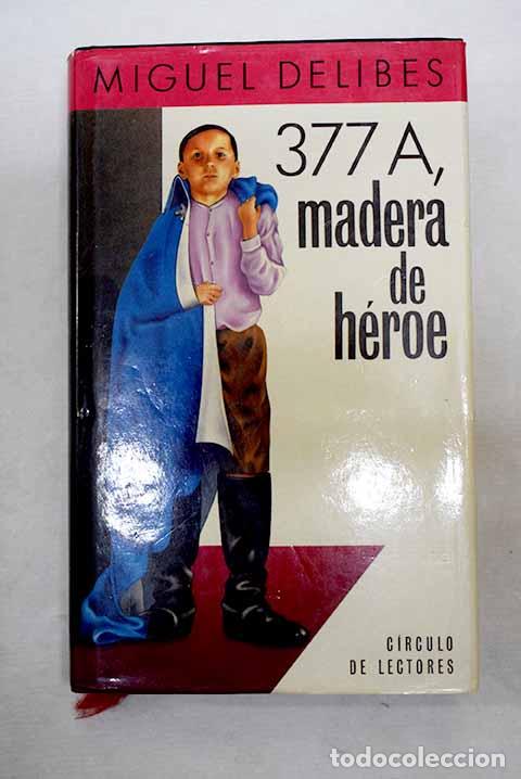 Libros: 377A, madera de h&eacute;roe.- Delibes, Miguel - Foto 1