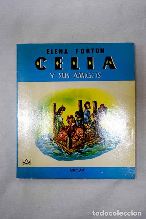 Libri di seconda mano: Celia y sus amigos: Fort&uacute;n, Elena.- Fort&uacute;n, Elena