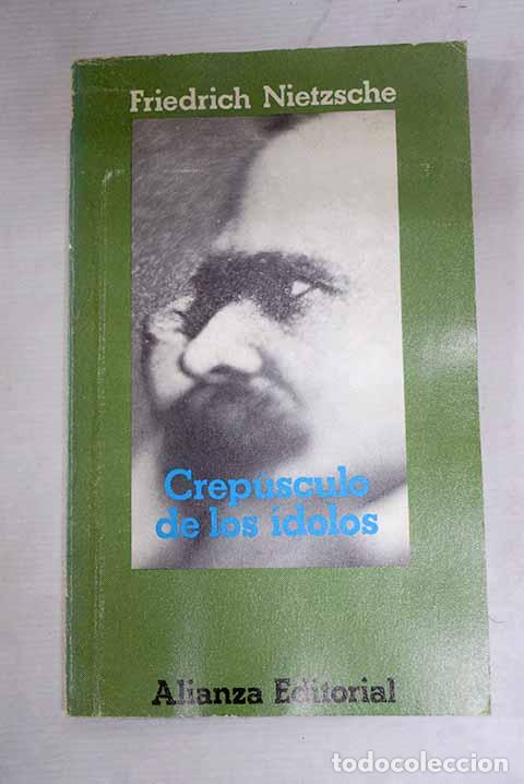Libri di seconda mano: Crep&uacute;sculo de los &iacute;dolos o C&oacute;mo se filosofa con el martillo.- Nietzsche, Friedrich