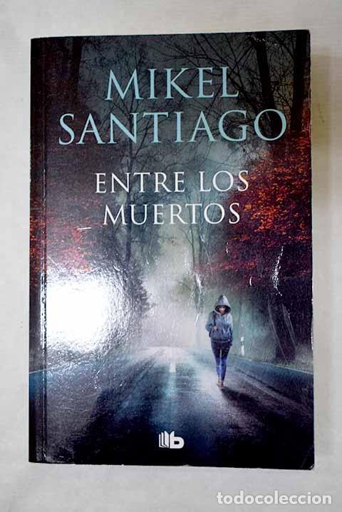 Libri di seconda mano: Entre los muertos: Santiago, Mikel.- Santiago, Mikel