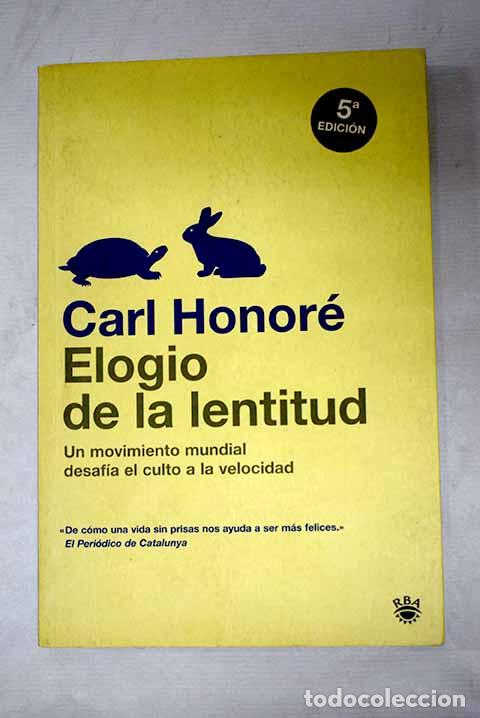 Libros: Elogio de la lentitud: un movimiento mundial desaf&iacute;a el culto a la velocidad.- Honor&eacute;, Carl