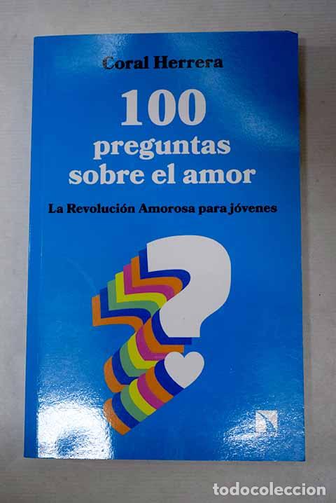 B&uuml;cher: 100 preguntas sobre el amor: la revoluci&oacute;n amorosa para j&oacute;venes.- Herrera G&oacute;mez, Coral