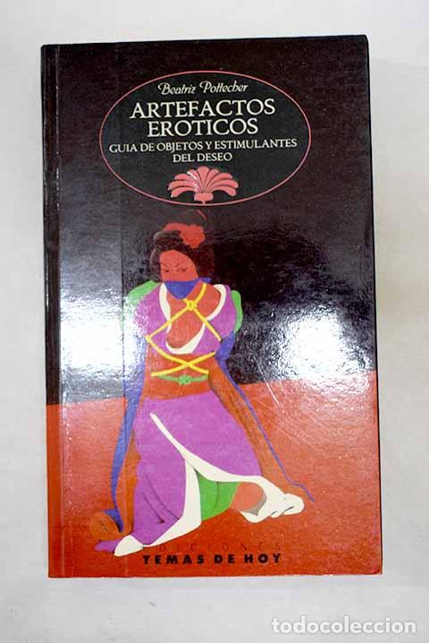 books: Artefactos er&oacute;ticos: gu&iacute;a de objetos y estimulantes del deseo.- Pottecher, Beatriz