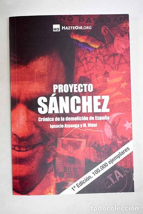 books: Proyecto S&aacute;nchez: cr&oacute;nica de la demolici&oacute;n de Espa&ntilde;a.- Arsuaga Rato, Ignacio